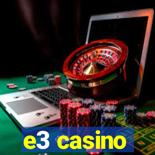 e3 casino